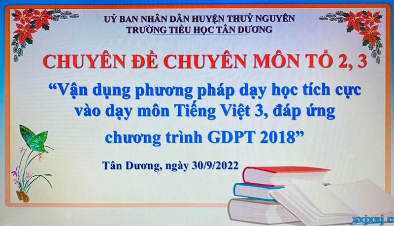 Tổ chuyên môn 2,3 tổ chức chuyên đề:  Vận dụng phương pháp dạy học tích cực và dạy môn Tiếng Việt 3, đáp ứng chương trình GDPT 2018.