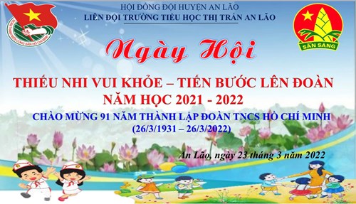 Ngày hội   thiếu nhi vui khỏe - tiến bước lên đoàn  và phát động thi đua tổ chức các hoạt động chào mừng 91 năm thành lập đoàn tncs hồ chí minh.